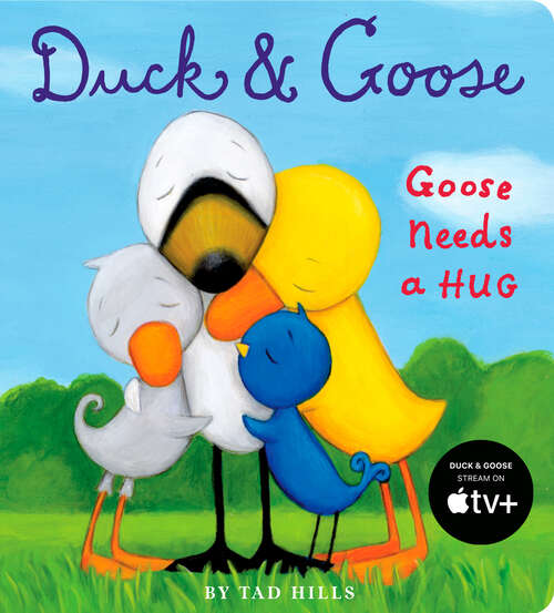 Book cover of Duck & Goose, Goose Needs a Hug