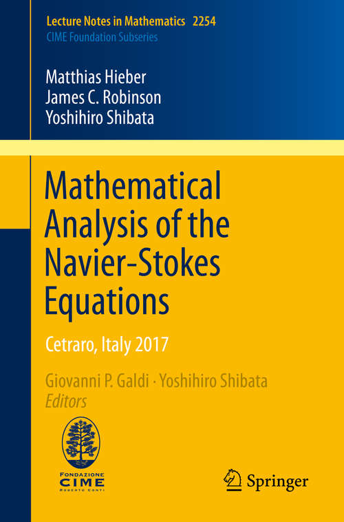 Mathematical Analysis of the Navier-Stokes Equations: Cetraro, Italy 2017 (Lecture Notes in Mathematics #2254)