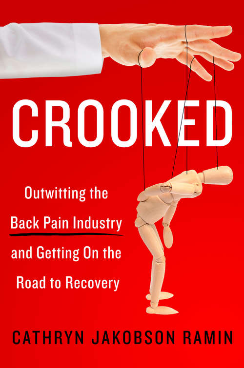 Book cover of Crooked: Outwitting the Back Pain Industry and Getting on the Road to Recovery