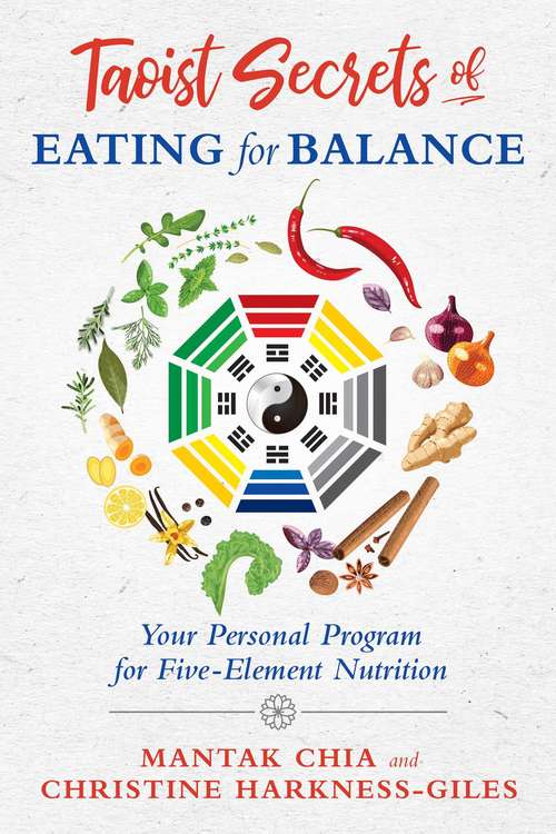 Book cover of Taoist Secrets of Eating for Balance: Your Personal Program for Five-Element Nutrition