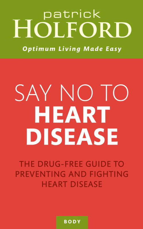 Say No To Heart Disease: The drug-free guide to preventing and fighting heart disease