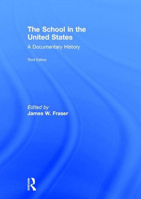 The School In The United States: A Documentary History (Third Edition)