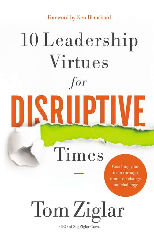 Book cover of 10 Leadership Virtues for Disruptive Times: Coaching Your Team Through Immense Change and Challenge
