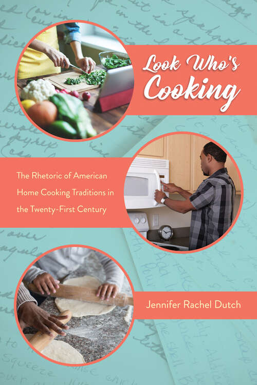 Book cover of Look Who's Cooking: The Rhetoric of American Home Cooking Traditions in the Twenty-First Century (EPub Single) (Folklore Studies in a Multicultural World Series)