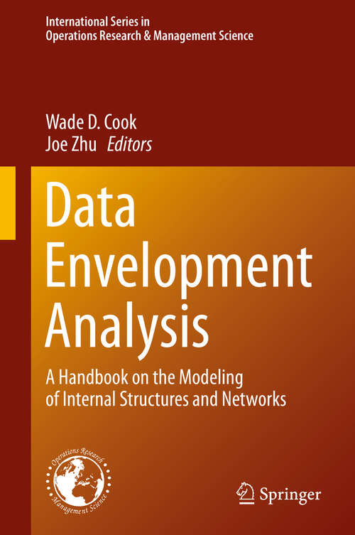 Data Envelopment Analysis: A Handbook of Modeling Internal Structure and Network (International Series in Operations Research & Management Science #208)