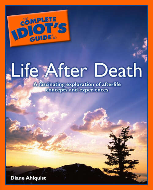 Book cover of The Complete Idiot's Guide to Life After Death: A Fascinating Exploration of Afterlife Concepts and Experiences