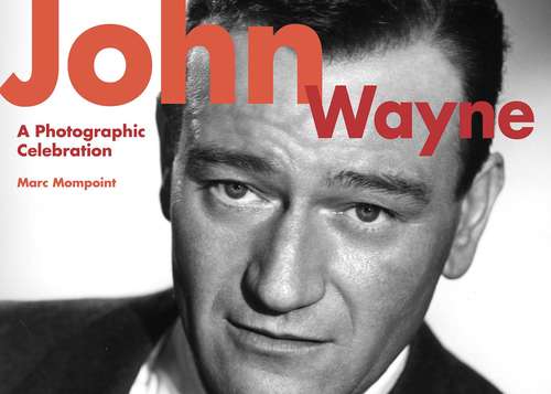 Book cover of John Wayne: A Photographic Celebration