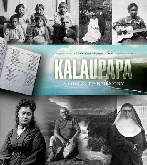 Book cover of Kalaupapa: A Collective Memory (Ka Hokuwelowelo)