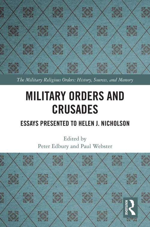 Book cover of Military Orders and Crusades: Essays Presented to Helen J. Nicholson (1) (The Military Religious Orders)