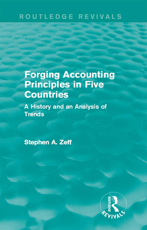 Forging Accounting Principles in Five Countries: A History and an Analysis of Trends (Routledge Revivals)