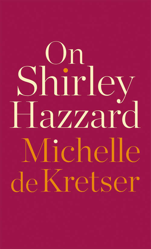 Book cover of On Shirley Hazzard: Writers On Writers (Writers On Writers Ser.)