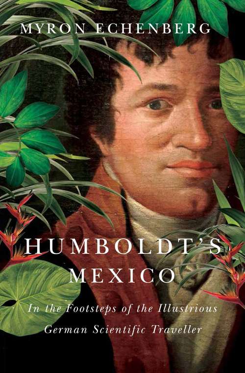Book cover of Humboldt's Mexico: In the Footsteps of the Illustrious German Scientific Traveller
