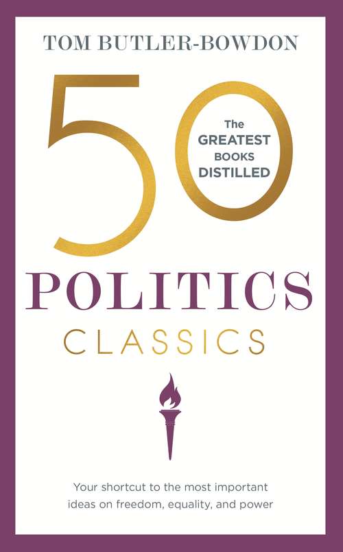50 Politics Classics: Freedom, Equality, Power