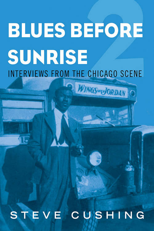 Book cover of Blues Before Sunrise 2: Interviews from the Chicago Scene (Music in American Life)