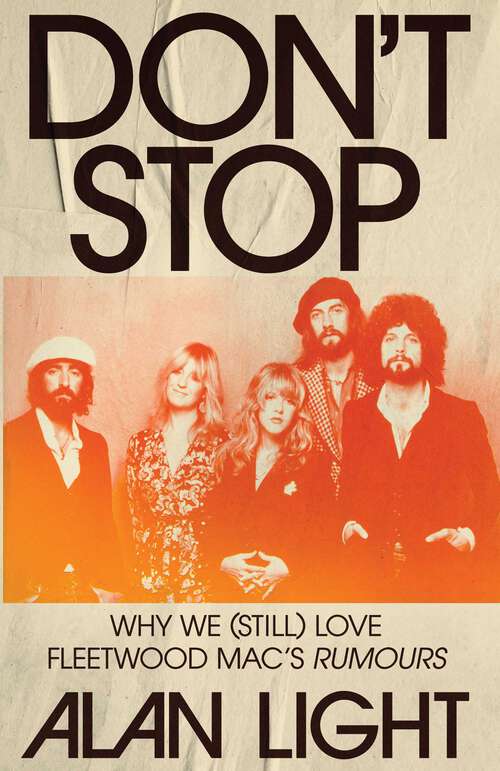 Book cover of Don't Stop: Why We (Still) Love Fleetwood Mac's Rumours