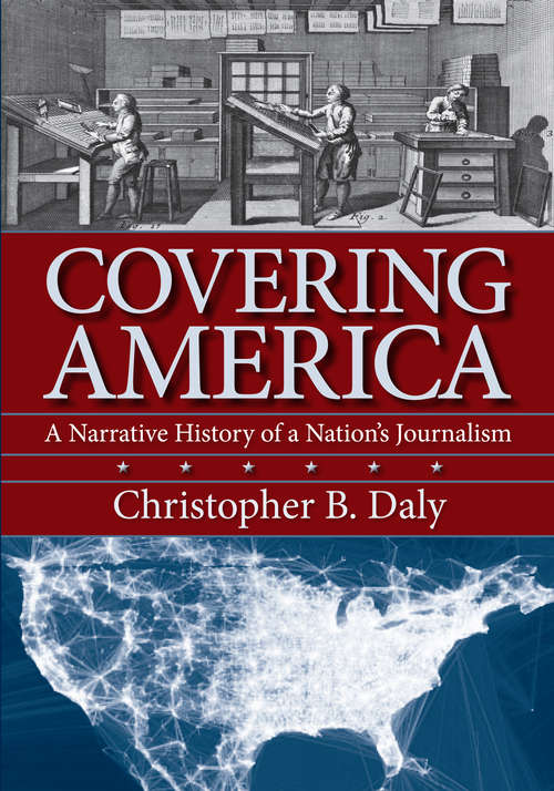 Book cover of Covering America: A Narrative History of a Nation's Journalism
