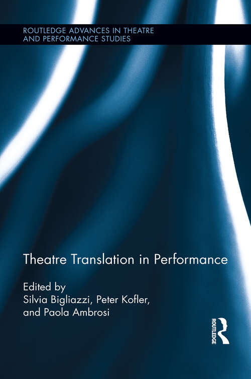 Book cover of Theatre Translation in Performance (Routledge Advances in Theatre & Performance Studies #29)