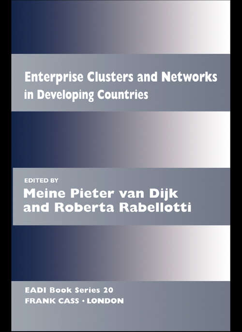 Enterprise Clusters and Networks in Developing Countries (Routledge Research EADI Studies in Development #Vol. 20)