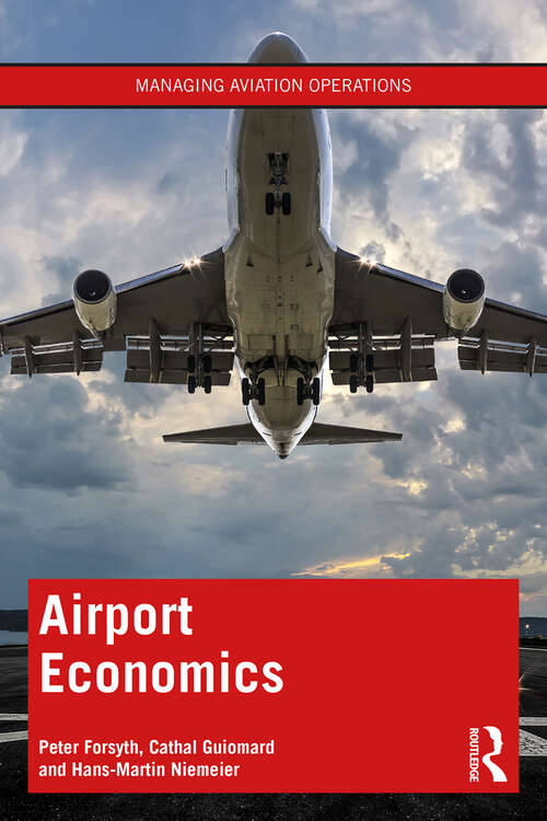 Book cover of Airport Economics: Recent Developments In Australasia, North America And Europe (Managing Aviation Operations)