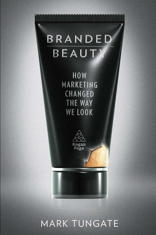 Book cover of Branded beauty : how marketing changed the way we look