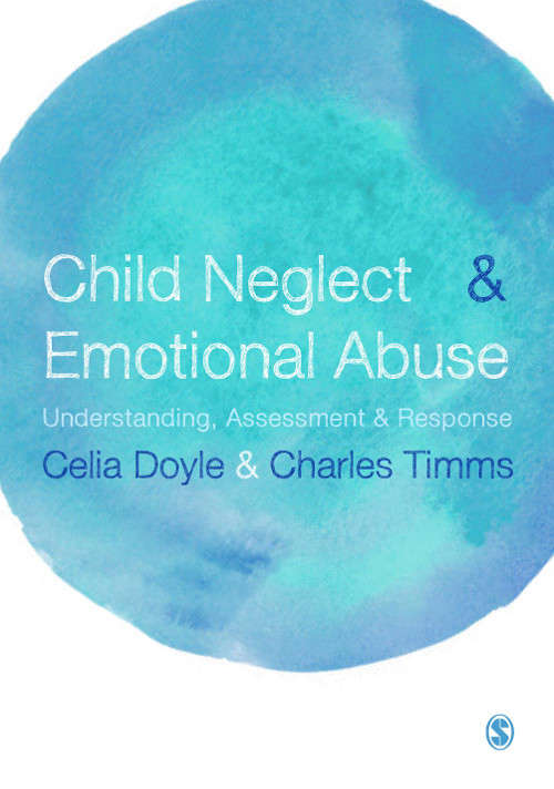 Child Neglect and Emotional Abuse: Understanding, Assessment and Response