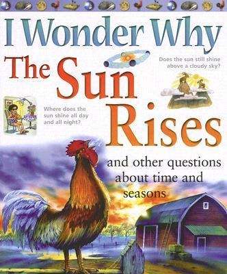 Book cover of I Wonder Why The Sun Rises: and Other Questions About Time and Seasons