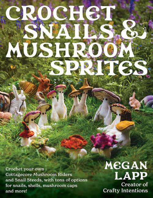 Book cover of Crochet Snails and Mushroom Sprites
