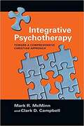 Integrative Psychotherapy: Toward A Comprehensive Christian Approach (Christian Association For Psychological Studies Partnership)