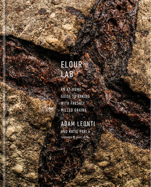Book cover of Flour Lab: An At-Home Guide to Baking with Freshly Milled Grains