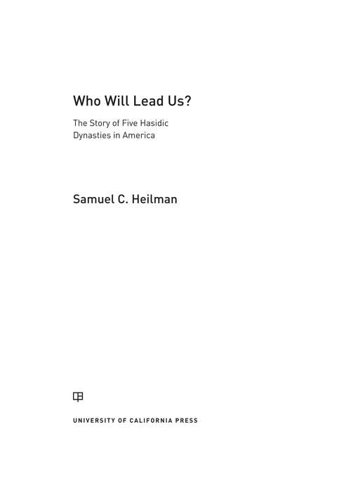 Who Will Lead Us?: The Story of Five Hasidic Dynasties in America