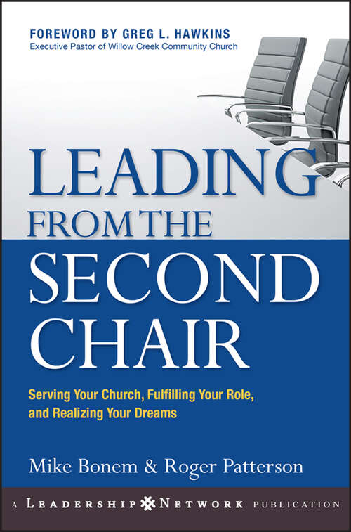 Book cover of Leading from the Second Chair: Serving Your Church, Fulfilling Your Role, and Realizing Your Dreams (Jossey-Bass Leadership Network Series #15)