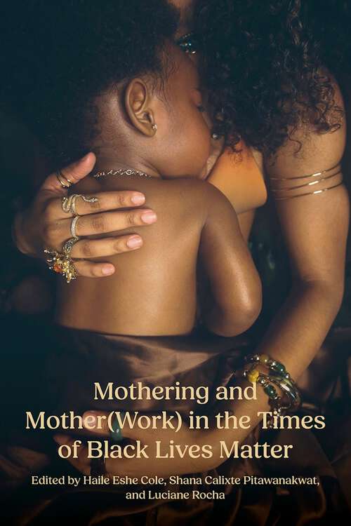 Book cover of Mothering and Mother(Work) in the Times of Black Lives Matter