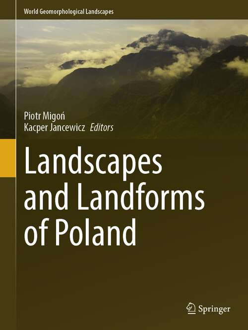 Book cover of Landscapes and Landforms of Poland (1st ed. 2024) (World Geomorphological Landscapes)