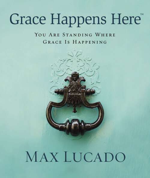 Book cover of Grace Happens Here: You Are Standing Where Grace is Happening