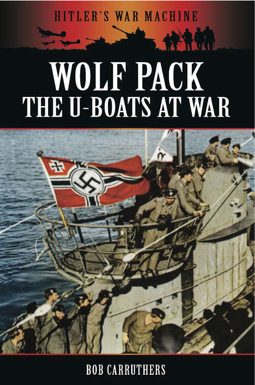 Book cover of Wolf Pack: The U-Boats at War (Hitler's War Machine)
