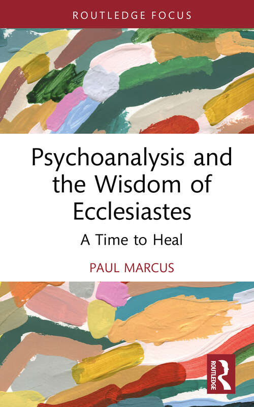 Book cover of Psychoanalysis and the Wisdom of Ecclesiastes: A Time to Heal (1) (Routledge Focus on Mental Health)