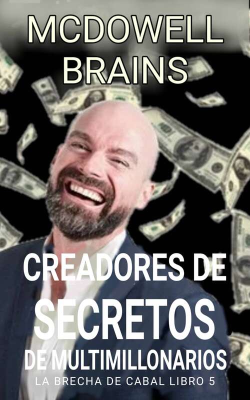 Book cover of Creadores de secretos de multimillonarios (La Brecha De Cabal Libro 5 #5)
