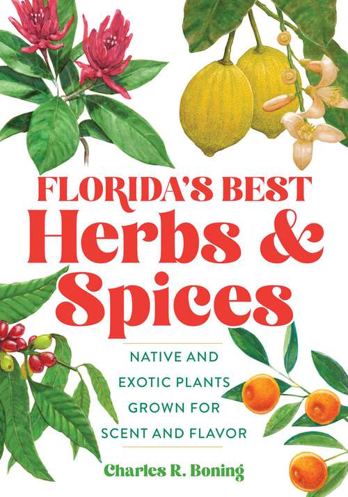 Book cover of Florida's Best Herbs and Spices: Native and Exotic Plants Grown for Scent and Flavor