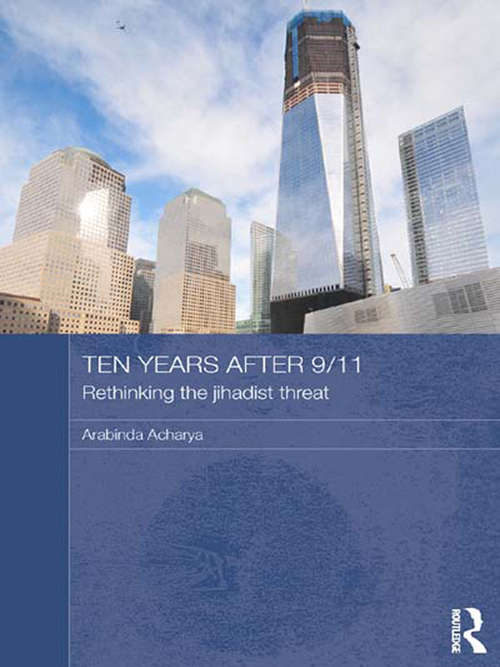 Book cover of Ten Years After 9/11 - Rethinking the Jihadist Threat: Rethinking The Jihadist Threat (Routledge Security in Asia Pacific Series)
