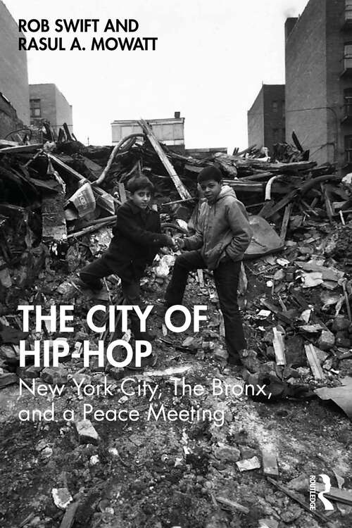 Book cover of The City of Hip-Hop: New York City, The Bronx, and a Peace Meeting