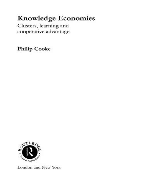 Knowledge Economies: Clusters, Learning and Cooperative Advantage (Routledge Studies in International Business and the World Economy #Vol. 26)