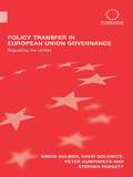 Policy Transfer in European Union Governance: Regulating the Utilities (Routledge Advances in European Politics #Vol. 44)