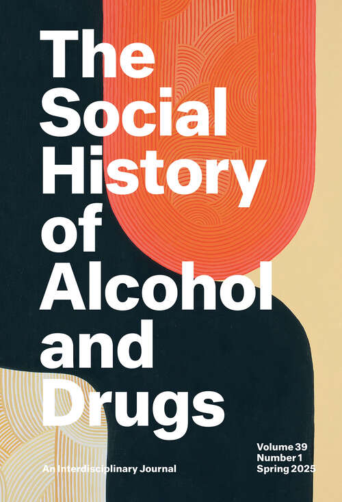 Book cover of The Social History of Alcohol and Drugs, volume 39 number 1 (Spring 2025)