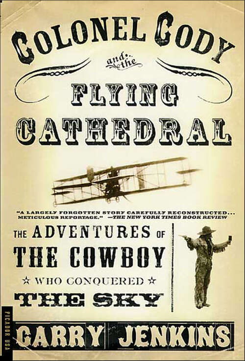 Book cover of Colonel Cody and the Flying Cathedral: The Adventures of the Cowboy Who Conquered the Sky