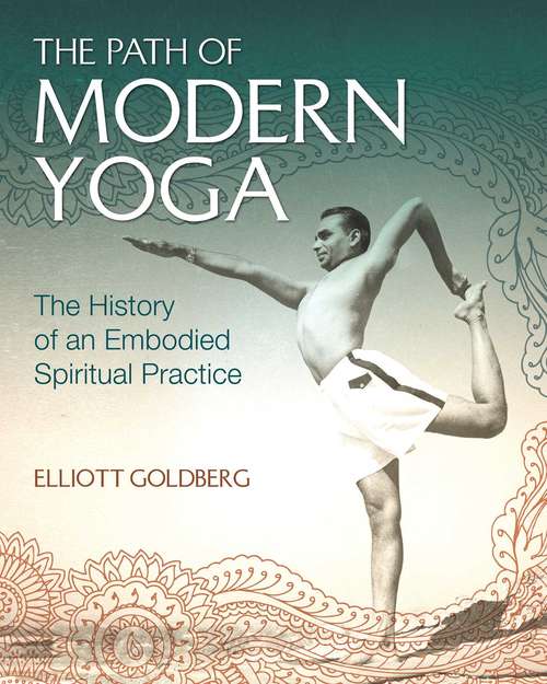 Book cover of The Path of Modern Yoga: The History of an Embodied Spiritual Practice