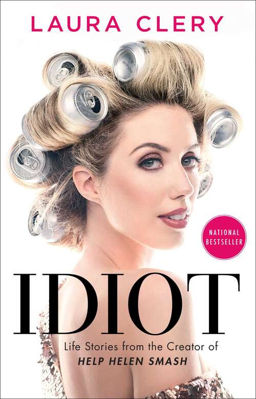 Book cover of Idiot: Life Stories from the Creator of Help Helen Smash