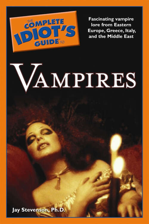 Book cover of The Complete Idiot's Guide to Vampires: Fascinating Vampire Lore from Eastern Europe, Greece, Italy, and the Middle East