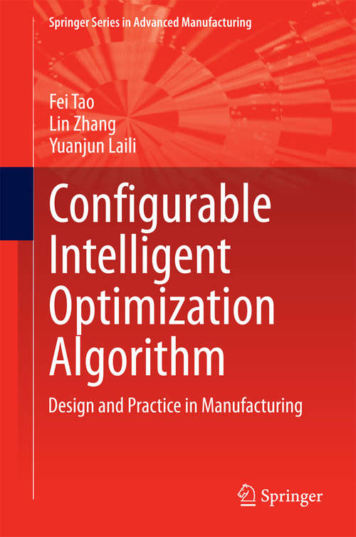 Configurable Intelligent Optimization Algorithm: Design and Practice in Manufacturing (Springer Series in Advanced Manufacturing)