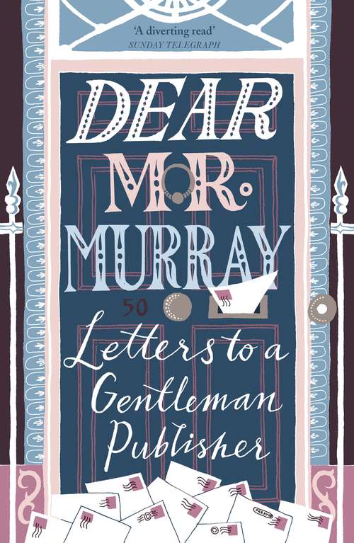 Book cover of Dear Mr Murray: Letters to a Gentleman Publisher