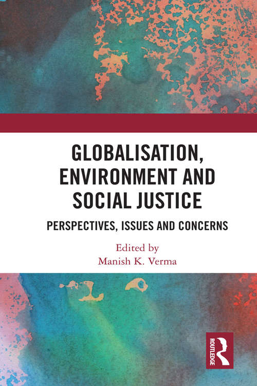 Book cover of Globalisation, Environment and Social Justice: Perspectives, Issues and Concerns